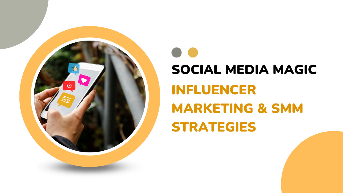 Social Media Magic_ Influencer Marketing & SMM Strategies