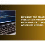 Efficiency and Creativity Unleashed - Harnessing Elementor for Dynamic WordPress Websites